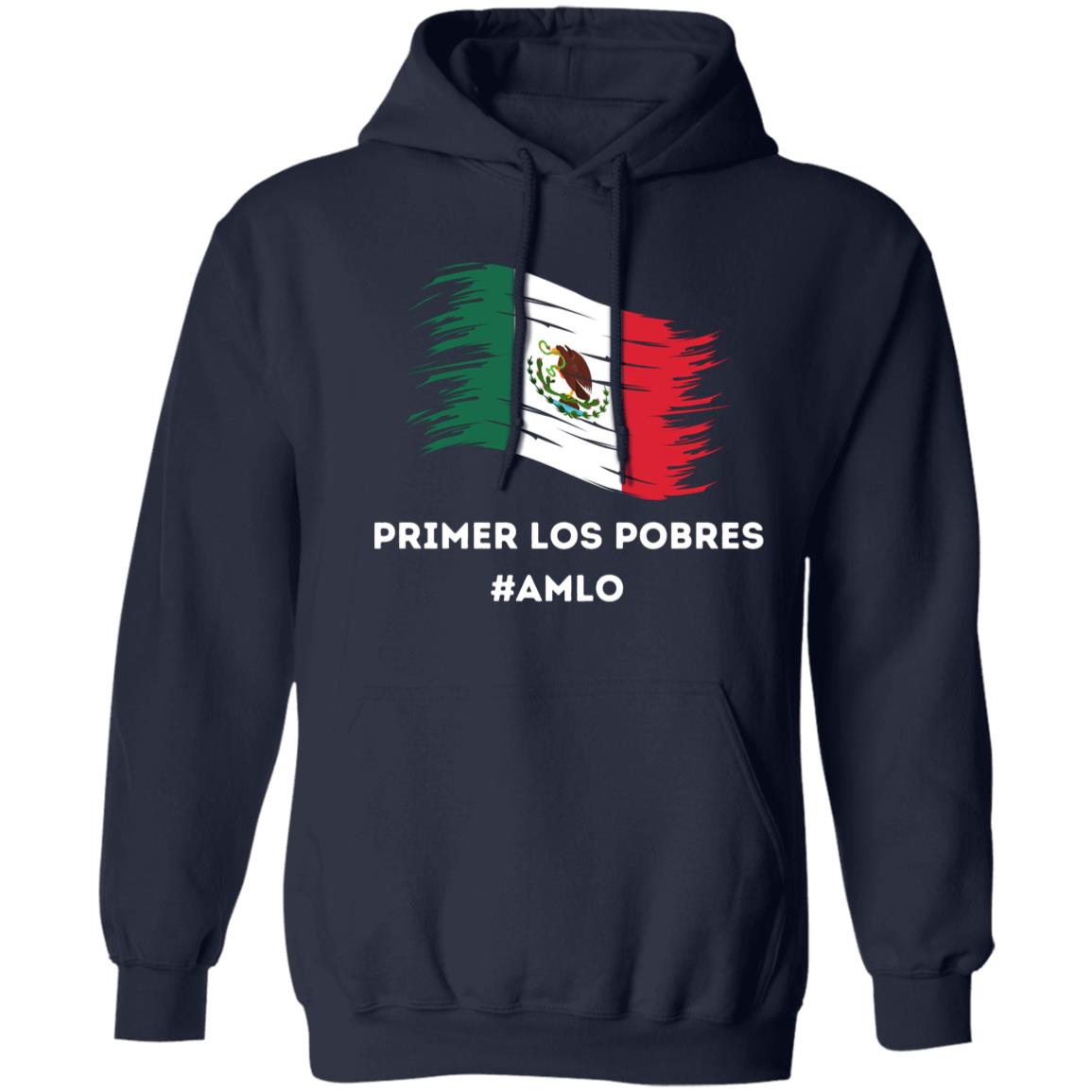 Primer los Pobres #AMLO Pullover Hoodie