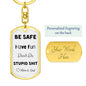 Customizable Be safe, Keycain