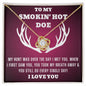 To my smokin' hot doe, Gift for her, Gift for wife, Gift for Girlfriend, Gift for friend, gift for fiancé, Special gift,