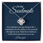 To my Soulmate Necklace, Gift for her, Mom, Mother, Friend, Girlfriend, Boyfriend, sister,