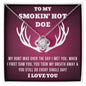 To my smokin' hot doe, Gift for her, Gift for wife, Gift for Girlfriend, Gift for friend, gift for fiancé, Special gift,