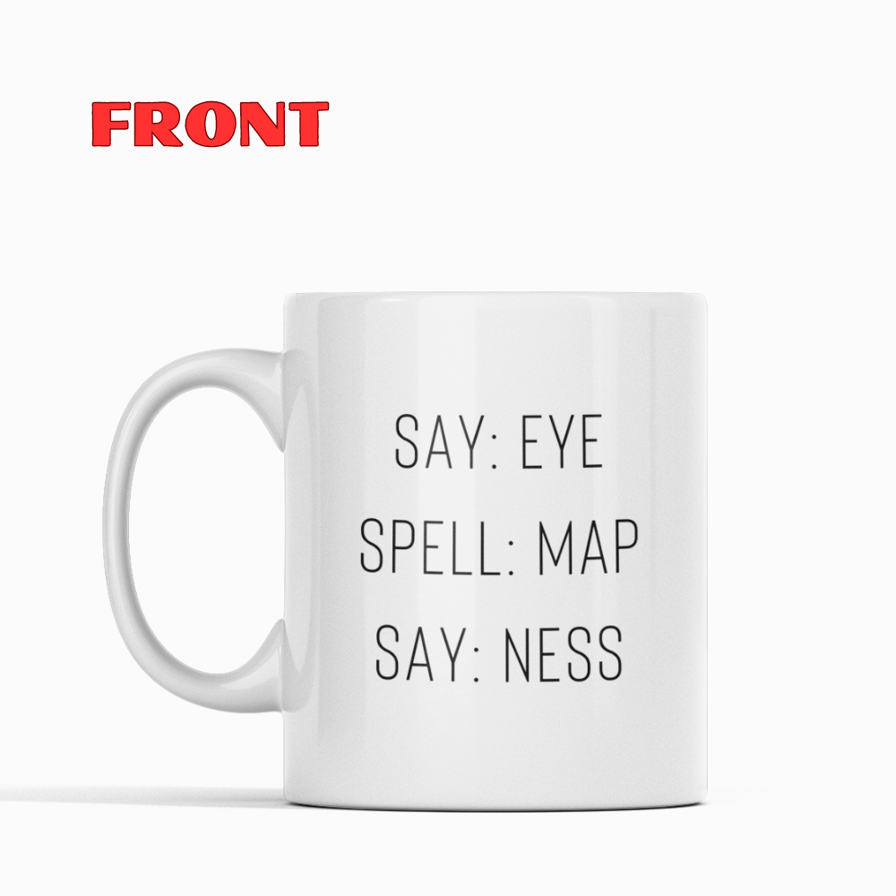 Say:Eye Funny 11oz White Mug