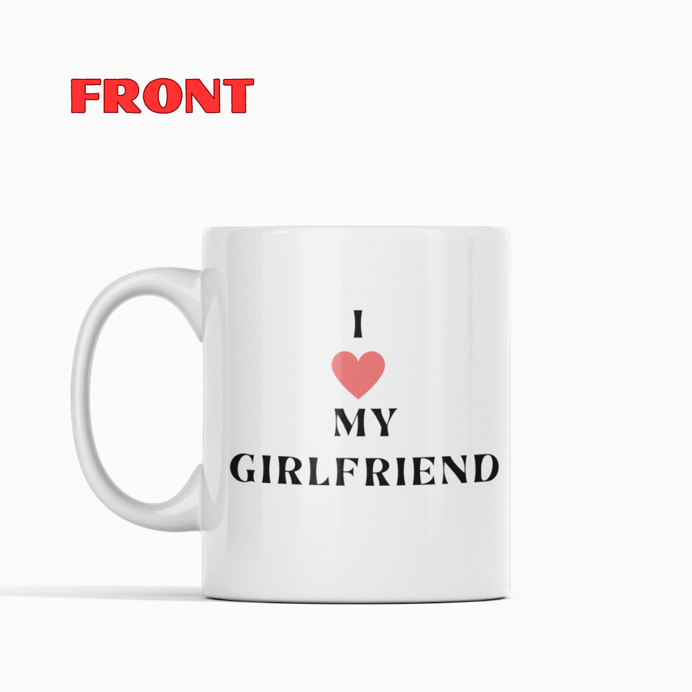 I love my Girlfriend 11oz White Mug