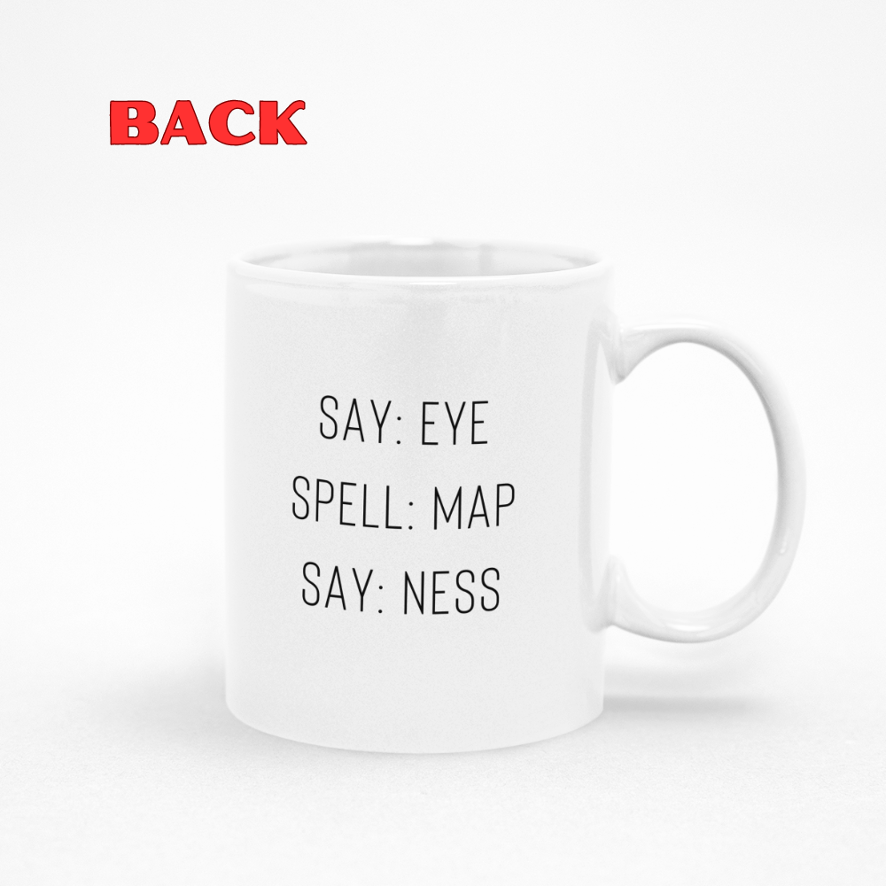 Say:Eye Funny 11oz White Mug