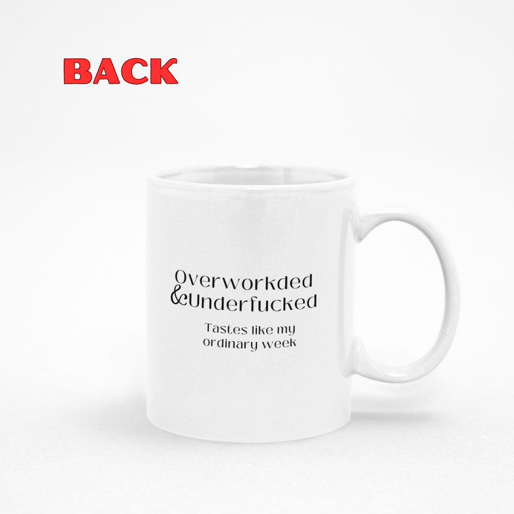 Overworked and Underfucked 11oz White Mug