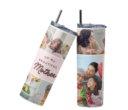 To my beautiful Mother - Tumbler, specialized with pictures collage. Birthday gift, Mothers day gift, or for special occasion