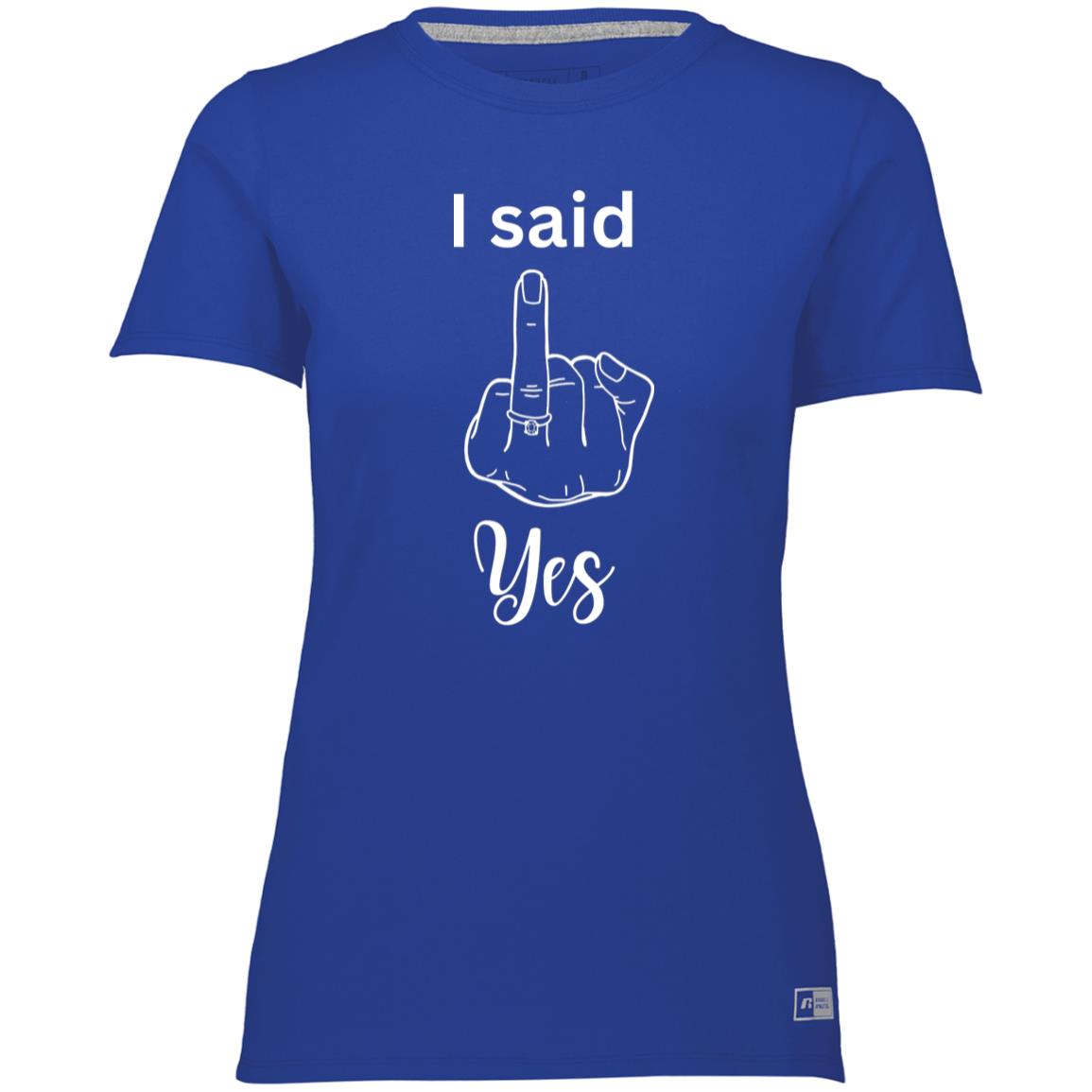 I said yes, Women T-Shirts,