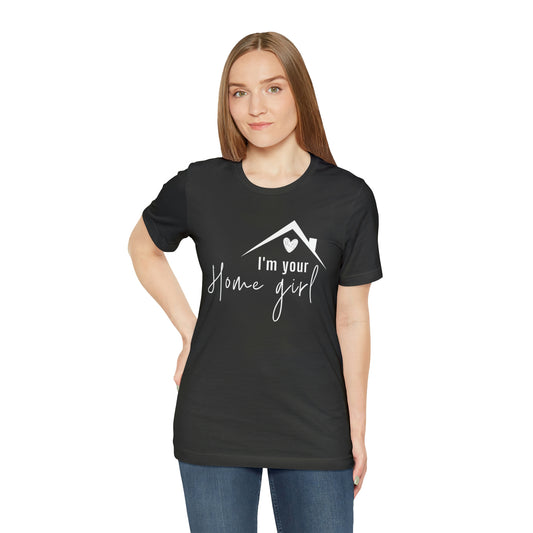 'm your Home Girl shirt, Real estate shirt, real estate tee, boss babe shirt, I'm your home girl, Women's shirt, tees Wife Mom